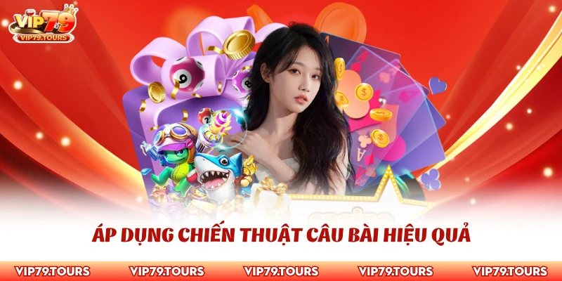 Phỏm Tá Lả - Hướng Dẫn Cách Chơi Bài Chi Tiết Nhất 4 Áp dụng chiến thuật câu bài hiệu quả