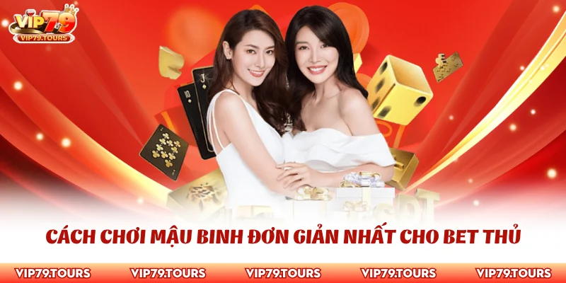 Cách Chơi Mậu Binh - Hướng Dẫn Tay Cược Cách Chơi Cơ Bản 3 Cách chơi Mậu Binh đơn giản nhất cho bet thủ
