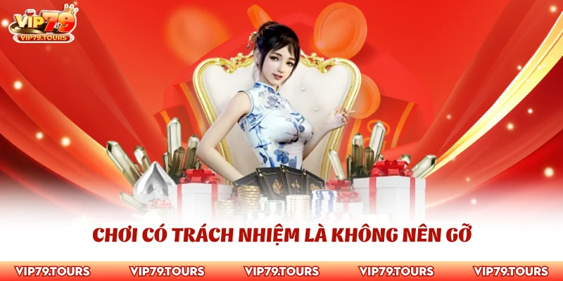 Chơi Có Trách Nhiệm 3 Chơi có trách nhiệm là không nên gỡ