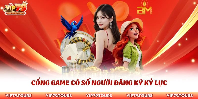 Giới Thiệu Vip79 3 Cổng game có số người đăng ký kỷ lục
