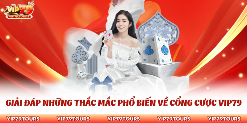 Trang chủ vip79 9 Giải đáp những thắc mắc phổ biến về cổng cược Vip79