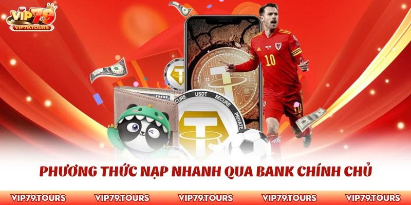 Nạp Tiền Vip79 2 Phương thức nạp nhanh qua bank chính chủ