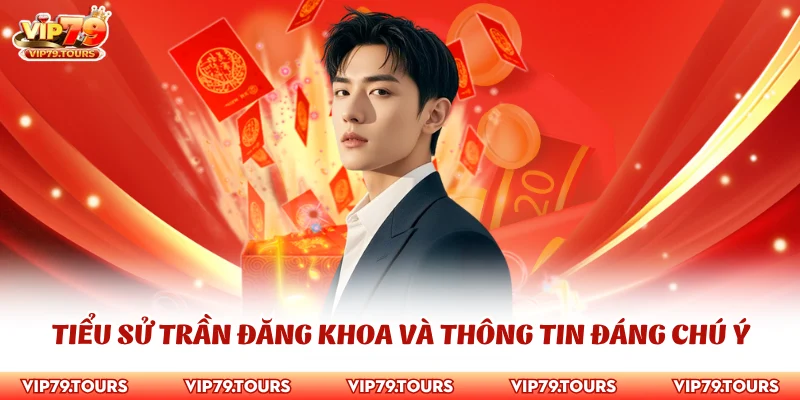 Trần Đăng Khoa 1 Tiểu sử Trần Đăng Khoa và thông tin đáng chú ý