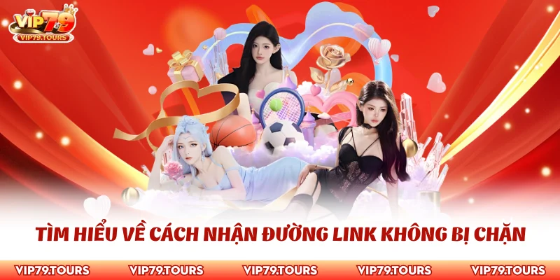 Giới Thiệu Vip79 2 Tìm hiểu về cách nhận đường link không bị chặn