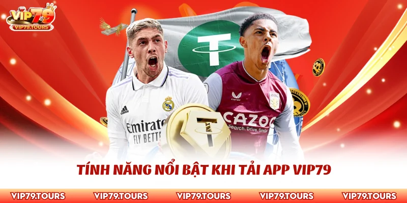 Tải App Vip79 1 Tính năng nổi bật khi tải app Vip79