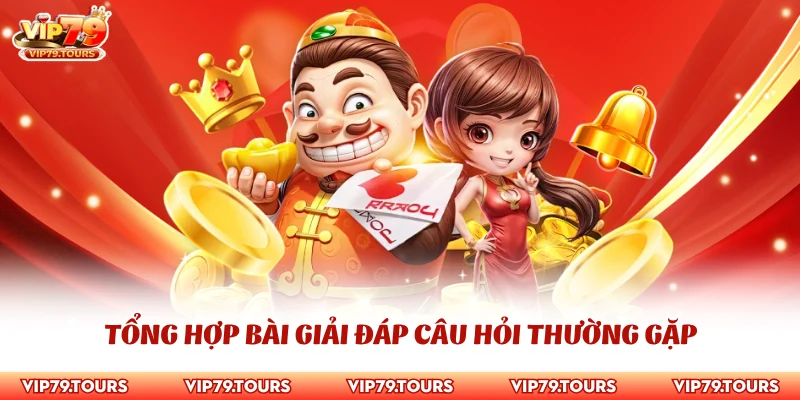Giải Đáp Câu Hỏi Thường Gặp 2 Tổng hợp bài giải đáp câu hỏi thường gặp