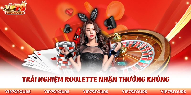 Live Casino Vip79 2 Trải nghiệm Roulette nhận thưởng khủng